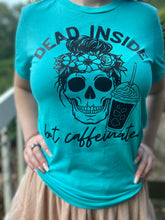 Load image into Gallery viewer, Dead Inside but Caffeinated Tshirt*
